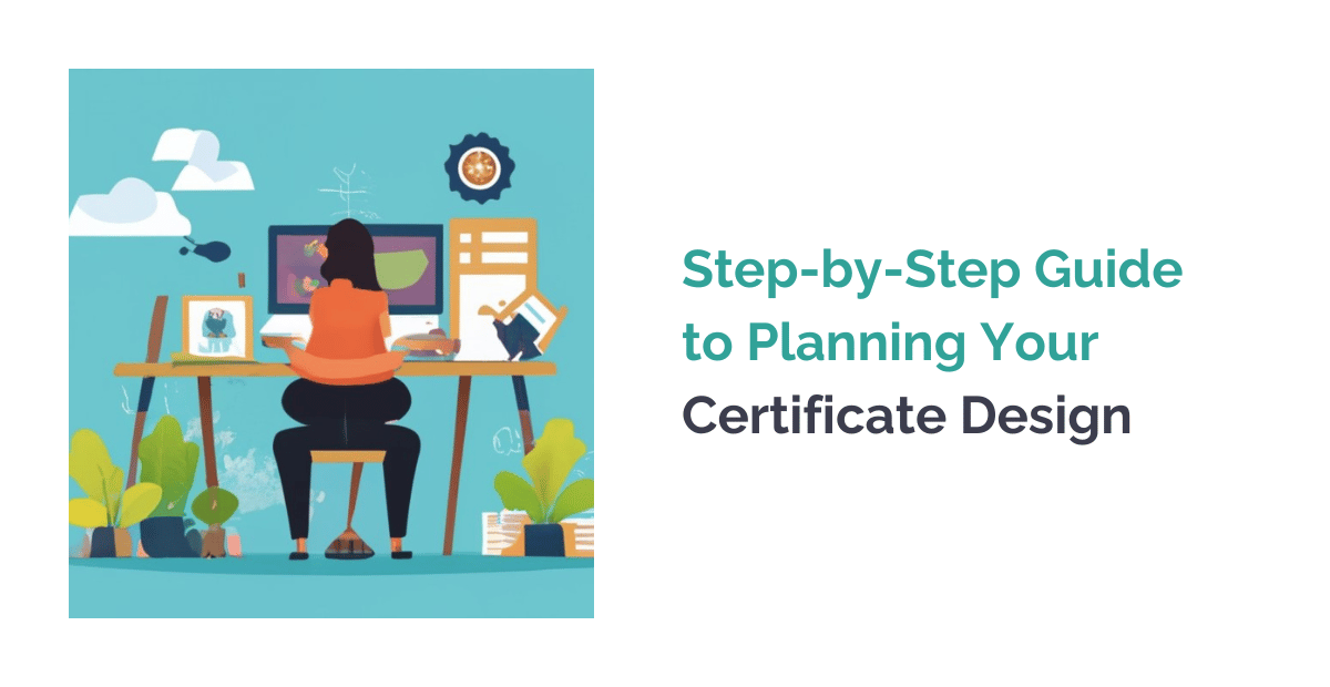 Step-by-Step Guide to Planning Your Certificate Design in 2023